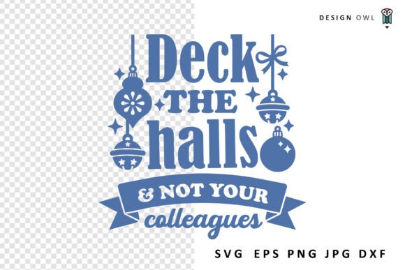 Deck the Halls - Funny Christmas SVG Graphics and Crafts