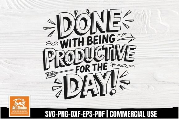 Done with Being Productive Svg Funny Graphics and Crafts Review