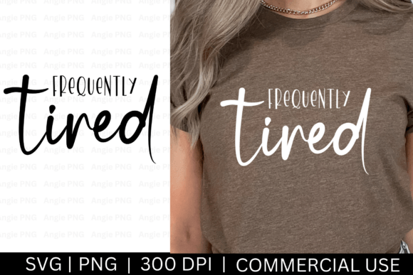 Frequently Tired SVG, Funny Mama PNG Graphics and Crafts