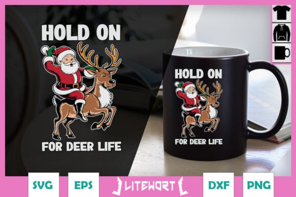 Hold on for Deer Life Funny Santa SVG Graphics and Crafts