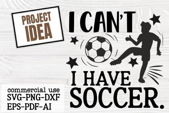 I Can t I Have Soccer SVG Funny Soccer Graphics and Crafts Review