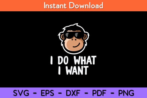 I Do What I Want Funny Monkey Svg Design for Graphics and Crafts