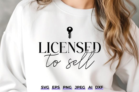 Licensed to Sell SVG - Funny Realtor Png Graphics and Crafts