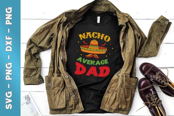 Nacho Average Dad Funny Mexican SVG Graphics and Crafts