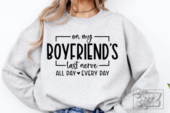 On My Boyfriends Last Nerve SVG Funny Graphics and Crafts
