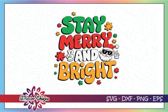 Stay Merry and Bright Funny Santa SVG Graphics for Crafts