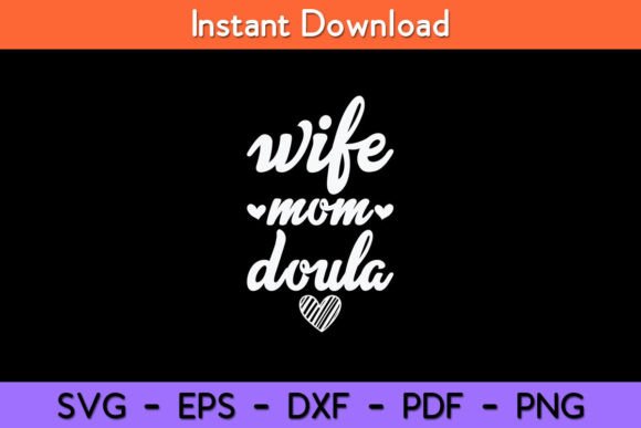 Wife Mom Doula Funny Doula Svg Design for Graphics and Crafts